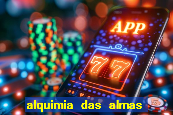 alquimia das almas 3 temporada